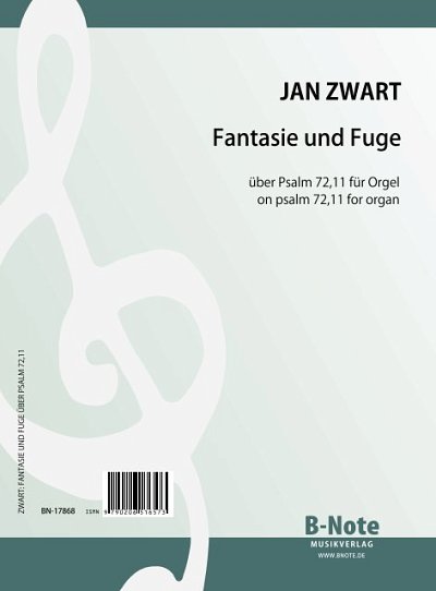 J. Zwart: Fantasie und Fuge über Psalm 72,11 für Orgel