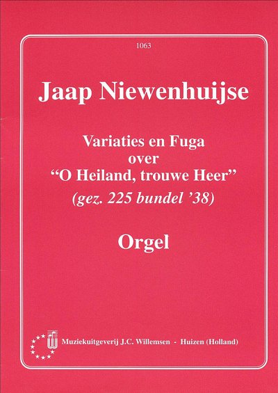 J. Niewenhuijse: Variaties & Fuga Gezang 225 O Heiland , Org