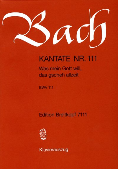 J.S. Bach: Kantate Nr. 111 BWV 111 "Was mein Gott will, das gscheh allzeit"