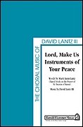 D. Lantz III: Lord, Make Us Instruments of Your Peace (Chpa)