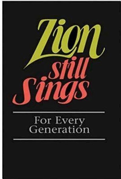 Zion Still Sings! for Every Generation, Ges