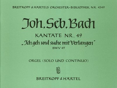 J.S. Bach: Kantate 49 'Ich geh und suche mit Verlangen' Bc