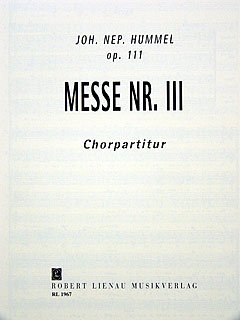 J.N. Hummel: Messe Nr. 3 in D-Dur op. 111b , GchOrch (Chpa)