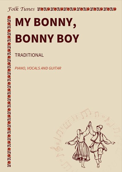 M. traditional: My bonny, bonny boy