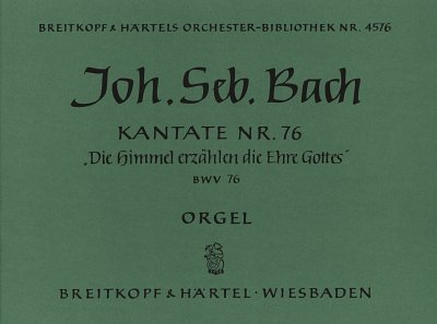 J.S. Bach: Kantate 76 Die Himmel Erzaehlen Die Ehre Gottes B