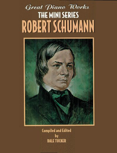 R. Schumann: Great Piano Works -Mini Series: Robert Sc, Klav