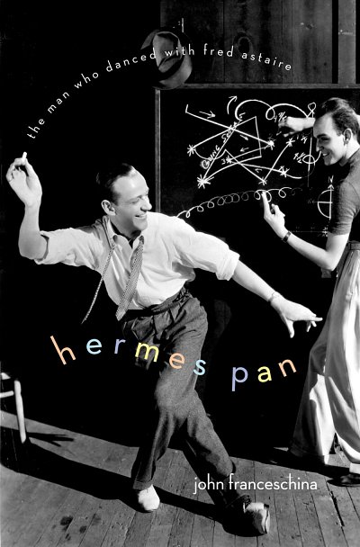 Hermes Pan The Man Who Danced with Fred Astaire (Bu)