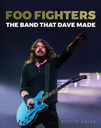 Foo Fighters ? The Band That Dave Made