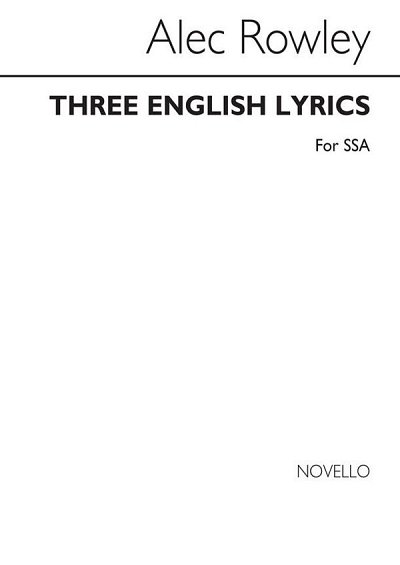 A. Rowley: Three English Lyrics (SSA), FchKlav (Chpa)