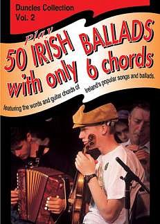 Play 50 Irish Ballads With Only 6 Chords Bd 2 Duncles Collec
