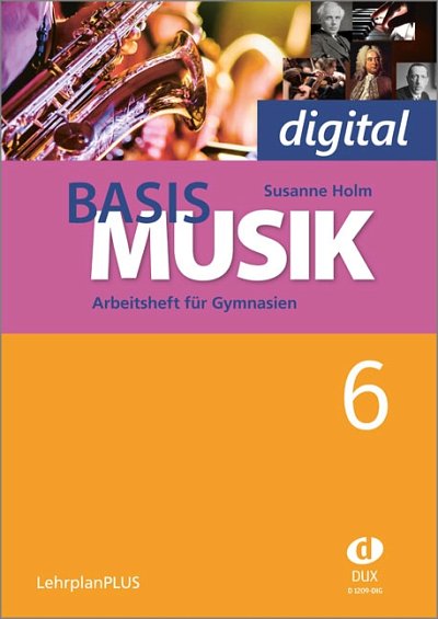 S. Holm: Basis Musik 6 -  Arbeitsheft digital