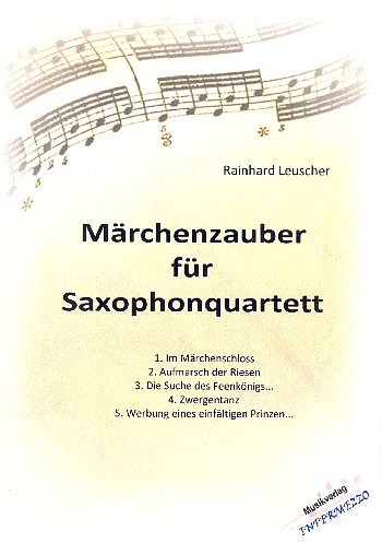 R.  Leuschner: Maerchenzauber, 4Sax (Pa+St)