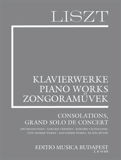 F. Liszt: Consolations, Grand solo de concert (earlier versions) and other works (Suppl.10)