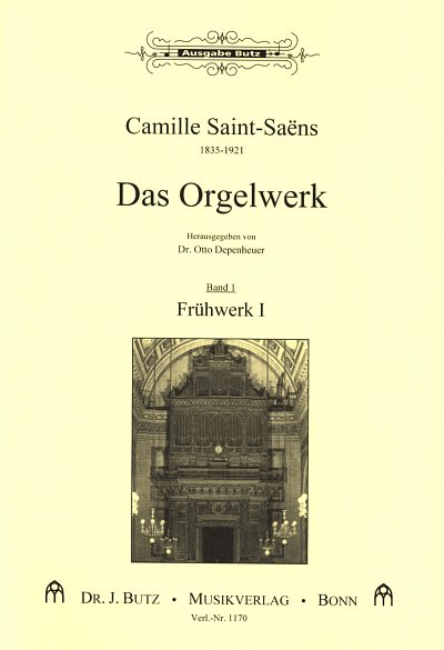 C. Saint-Saens: Das Orgelwerk 1 Fruehwerk