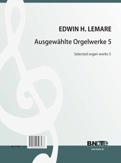 E.H. Lemare: Ausgewählte Orgelwerke 5, Org