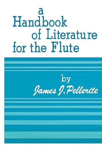 J. Pellerite: A Handbook of Literature for the Flute