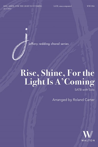 Rise, Shine, For the Light Is A'Coming