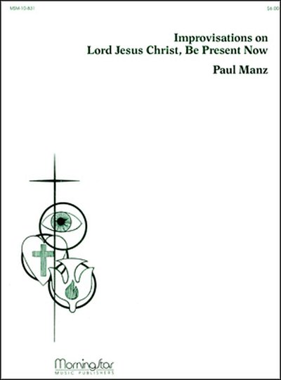 P. Manz: Lord Jesus Christ, Be Present Now, Org