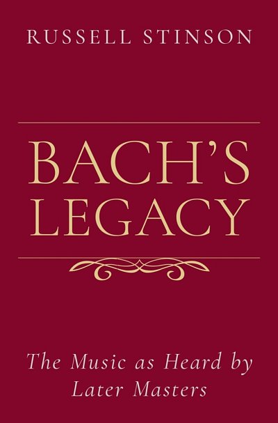 R. Stinson: Bach's Legacy: The Music as Heard by Later  (Bu)