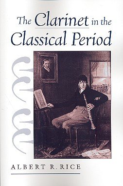 A. Rice: The Clarinet In The Classical Period