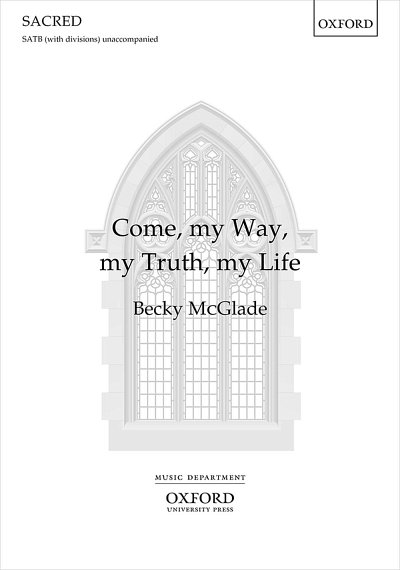 B. McGlade: Come, my Way, my Truth, my Life, GCh4 (Chpa)