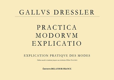 DRESSLER Gallus: Practica modorum explicatio - Explication p