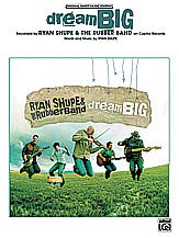 Ryan Shupe, The Rubber Band: Dream Big