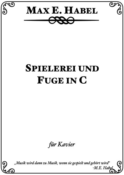 M.E. Habel: Spielerei and Fuge in C