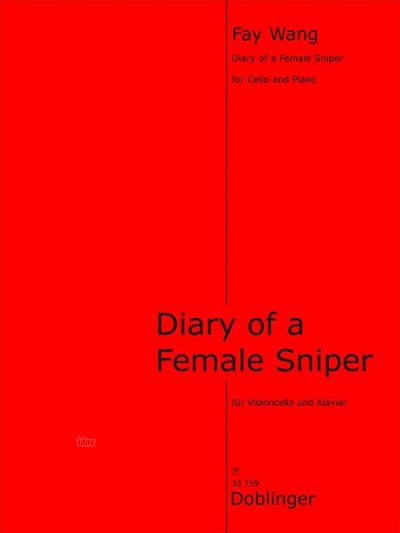 W. Fay: Diary of a Female Sniper, Violoncello, Klavier