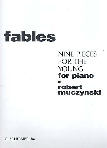 R. Muczynski: Fables 9 Pieces For The Young Piano, Klav