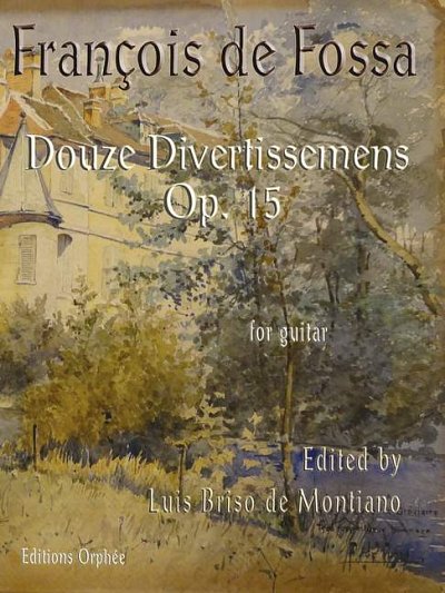 Fossa, François de: 12 Divertissemens Op.15 op. 15