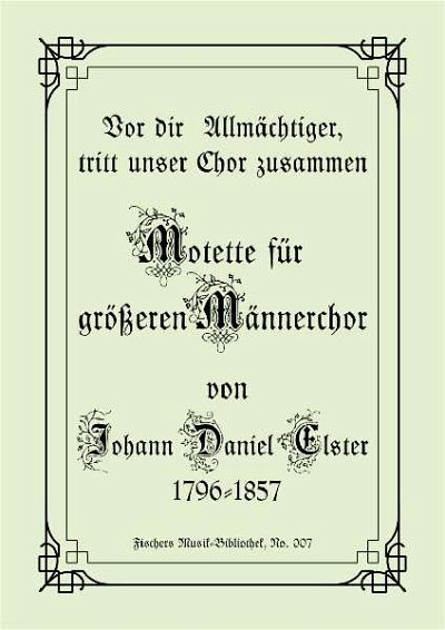 Elster Johann Daniel: Vor Dir Allmaechtiger Tritt Unser Chor