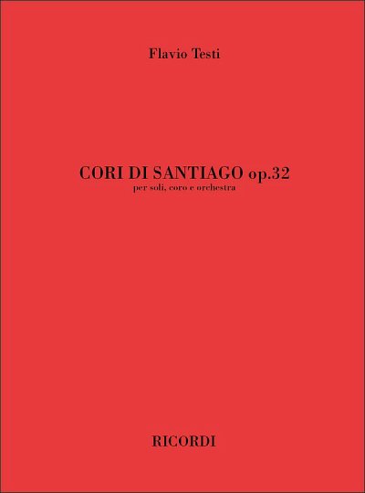 F. Testi: Cori Di Santiago Op. 32, GsGchOrch (Part.)