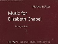 F. Ferko: Music for Elizabeth Chapel, Org