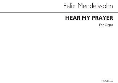 F. Mendelssohn Bartholdy: Hear My Prayer