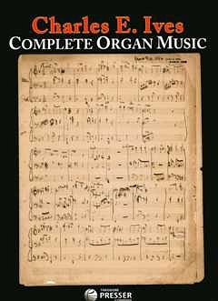 Ives, Charles: Complete Organ Music