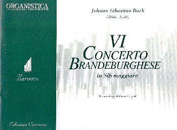 J.S. Bach: VI Concerto Brandeburghese B-Dur, Org