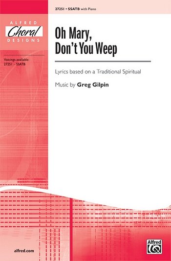 Gilpin Greg: Oh Mary Don't You Weep Alfred Choral Designs