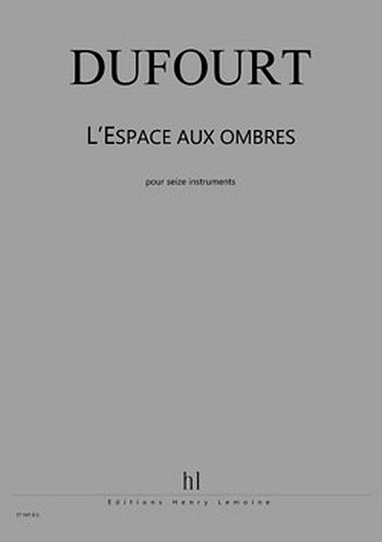 H. Dufourt: L'Espace aux ombres, Kamens (Part.)