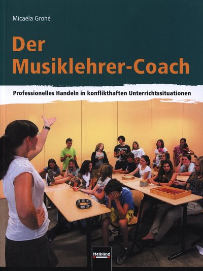 Grohe, Micaela: Der Musiklehrer-Coach Professionelles Handel