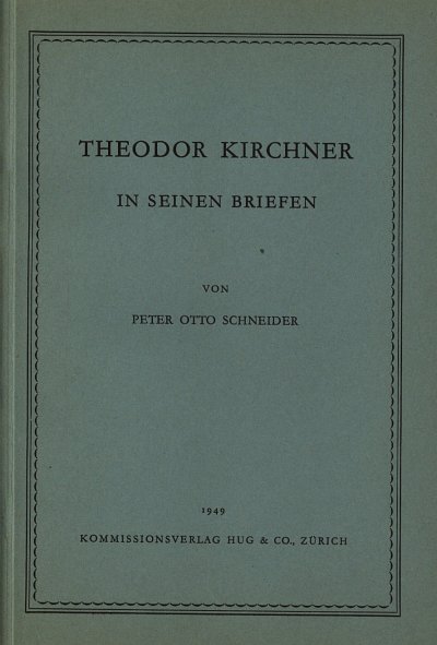 P.O. Schneider: Theodor Kirchner in seinen Briefen (Bu)