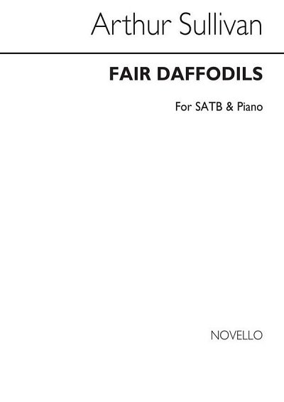 A.S. Sullivan: Fair Daffodils for SATB & Piano