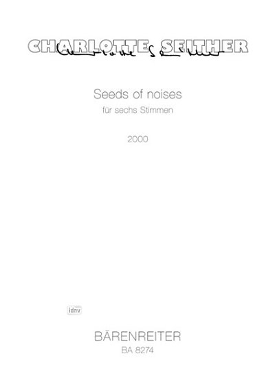 C. Seither: Seeds of noises für sechs Stimmen (2000)