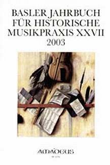 Basler Jahrbuch für historische Musikpraxis XXVII/ 2003 (Bu)