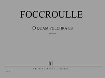 B. Foccroulle: O Quam Pulchra Es, Orgel