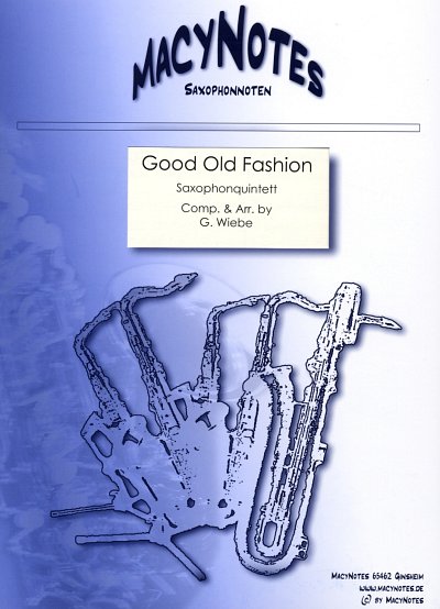 Wiebe, Gerhard: Good Old Fashion Saxophon-Quintett