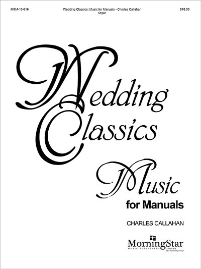 C. Callahan: Wedding Classics - Music for Manuals, Org