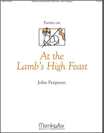 J. Ferguson: Partita on At the Lamb's High Feast, Org