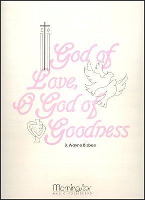 God of Love, O God of Goodness