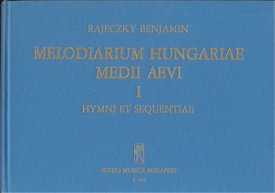 B. Rajeczky: Melodiarium Hungariae Medii Aevi, I.